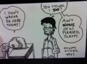 Sketch 57 Keep in mind I teach HIGH SCHOOL and they still act like this...